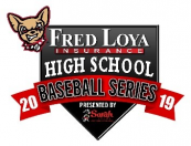 Fred Loya High School Baseball Series  Presented by Sarah Farms Kicks Off Tonight